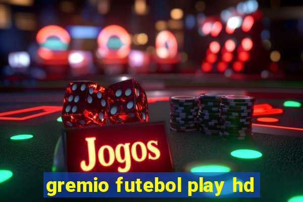 gremio futebol play hd